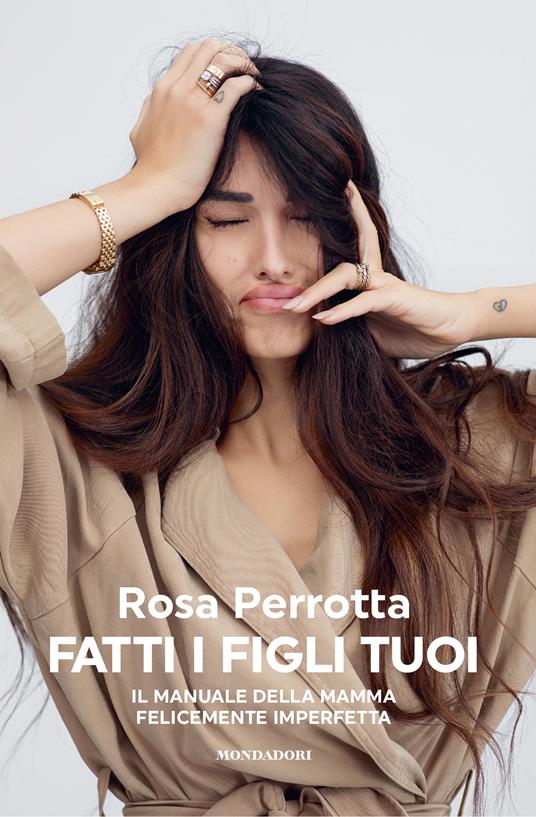 ​Fatti i figli tuoi. Il manuale della mamma felicemente imperfetta ​ - Rosa Perrotta - copertina