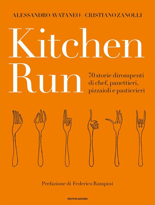 Kitchen run. 70 storie dirompenti di chef, panettieri, pizzaioli e pasticcieri. Ediz. a colori - Alessandro Avataneo,Cristiano Zanolli - copertina