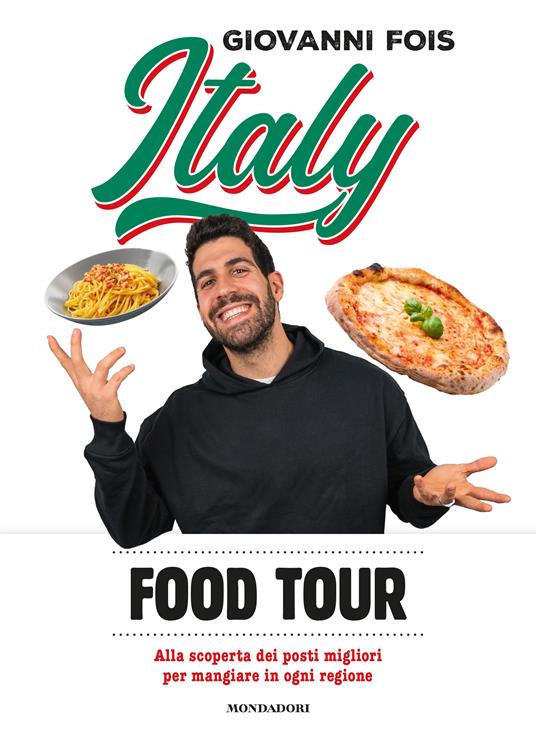 Italy food tour. Alla scoperta dei posti migliori per mangiare in ogni regione - Giovanni Fois - copertina