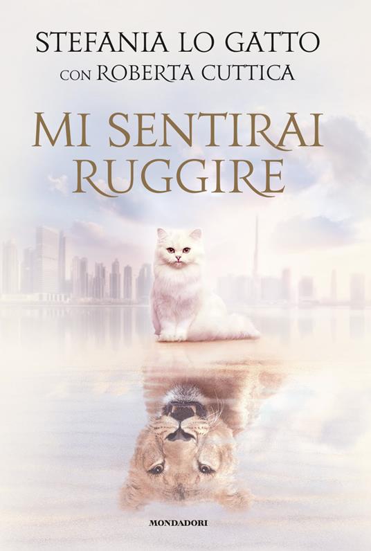 Mi sentirai ruggire - Stefania Lo Gatto,Roberta Cuttica - copertina