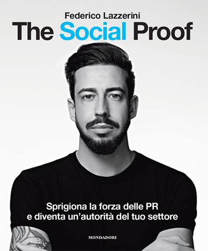 The Social Proof. Sprigiona la forza delle PR e diventa un'autorità del tuo settore - Federico Lazzerini - copertina