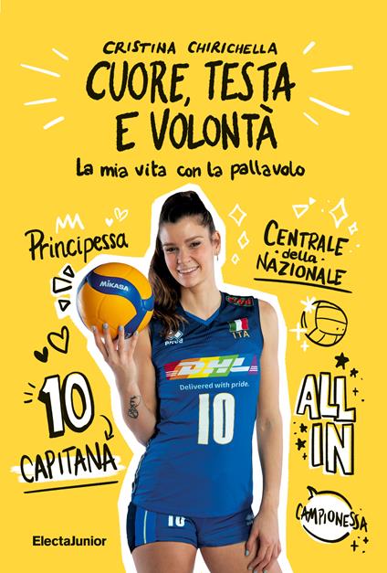Cuore, testa e volontà. La mia vita con la pallavolo - Cristina Chirichella - copertina