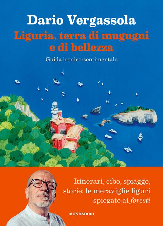 Liguria, terra di mugugni e di bellezza. Guida ironico-sentimentale - Dario Vergassola - copertina