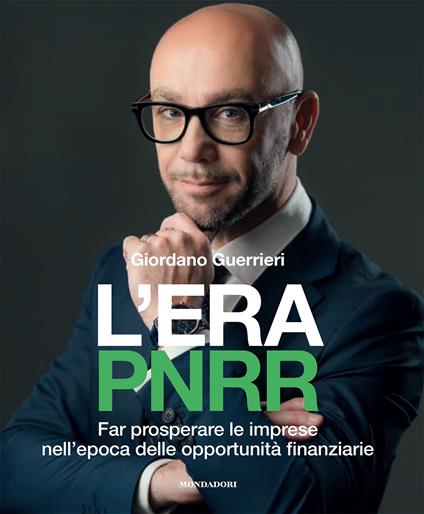 L'era PNRR. Far prosperare le imprese nell'epoca delle opportunità finanziarie - Giordano Guerrieri - copertina