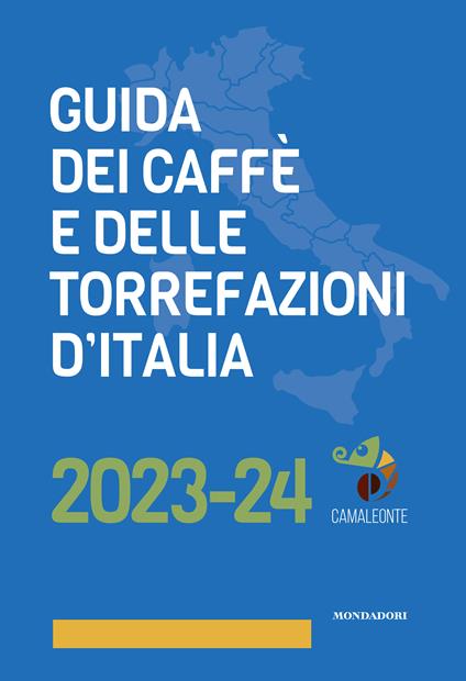 Guida dei caffè e delle torrefazioni d'Italia 2023-2024 - Andrej Godina,Mauro Illiano - copertina