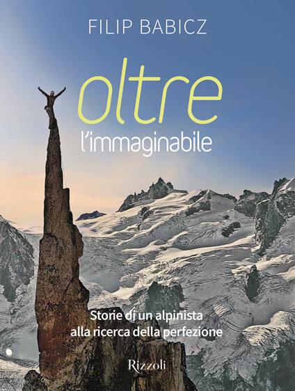 Oltre l'immaginabile. Storie di un alpinista alla ricerca della perfezione - Filip Babicz - copertina