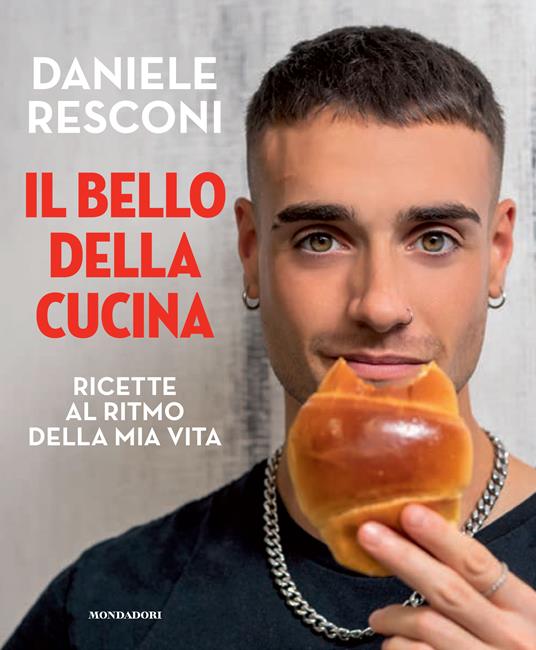 Il bello della cucina. Ricette al ritmo della mia vita - Daniele Resconi - copertina