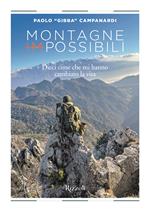 Montagne (im)possibili. Dieci cime che mi hanno cambiato la vita. Ediz. a colori