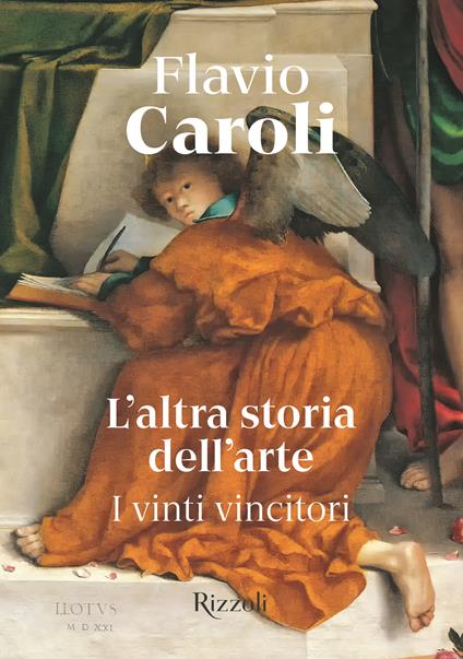 L'altra storia dell'arte. I vinti vincitori. Ediz. illustrata - Flavio Caroli - copertina