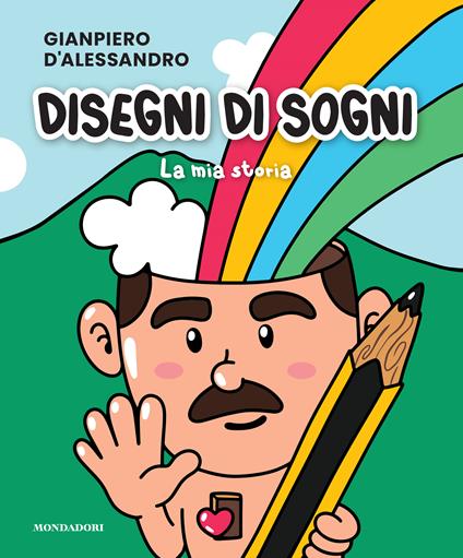 Disegni di sogni. La mia storia. Ediz. illustrata - Gianpiero D'Alessandro - copertina