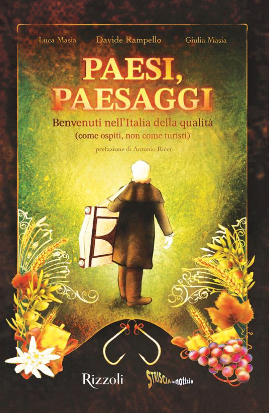 Paesi, paesaggi. Benvenuti nell'Italia della qualità (come ospiti, non come turisti). Ediz. illustrata - Davide Rampello,Luca Masia - copertina