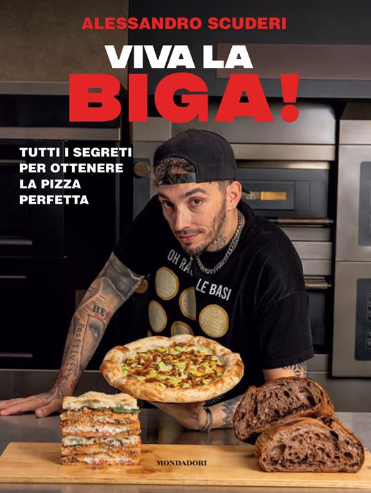 Viva la biga! Tutti i segreti per ottenere la pizza perfetta - Alessandro Scuderi - copertina