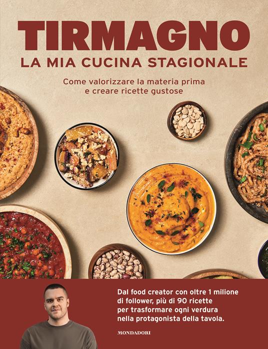La mia cucina stagionale. Come valorizzare la materia prima e creare ricette gustose - Tirmagno - copertina