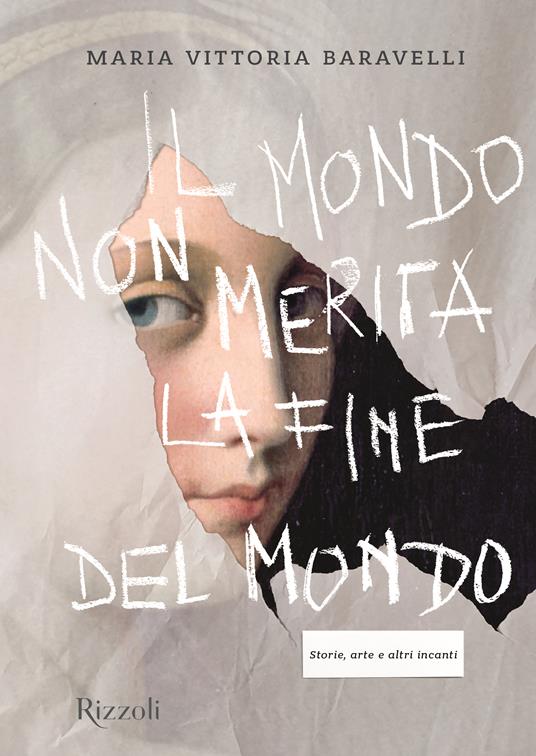 Il mondo non merita la fine del mondo. Storie, arte e altri incanti. Ediz. illustrata - Maria Vittoria Baravelli - copertina