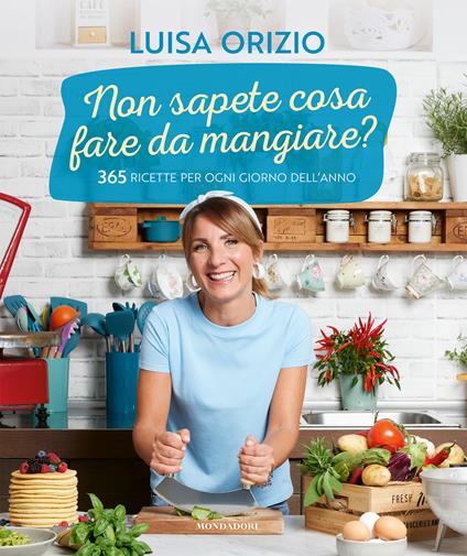 Non sapete cosa fare da mangiare? 365 ricette per ogni giorno dell'anno - Luisa Orizio - copertina
