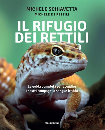 Il rifugio dei rettili. La guida completa per accudire i tuoi compagni a sangue freddo - Michele Schiavetta - copertina