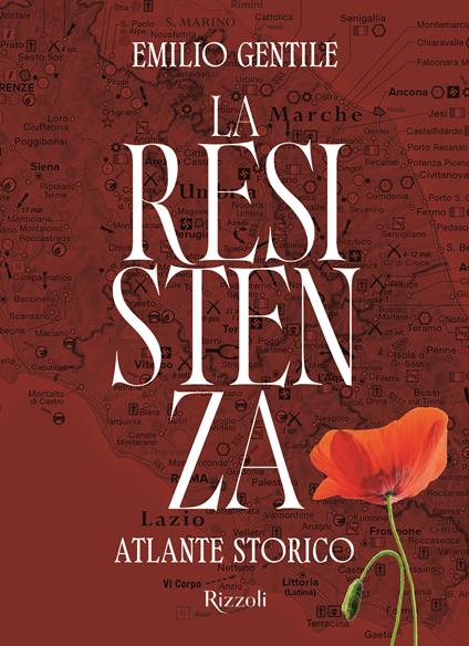 La Resistenza. Atlante storico. Ediz. illustrata - Emilio Gentile - copertina