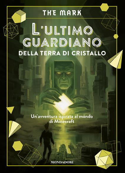 L'ultimo guardiano della terra di cristallo. Un'avventura ispirata al mondo di Minecraft - The Mark - copertina