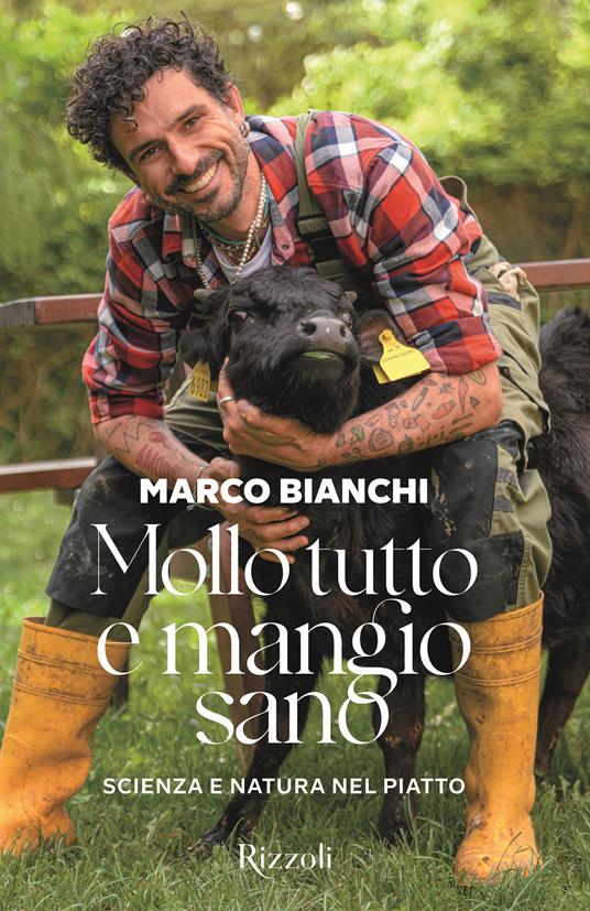 Mollo tutto e mangio sano. Scienza e natura nel piatto. Ediz. a colori - Marco Bianchi - copertina