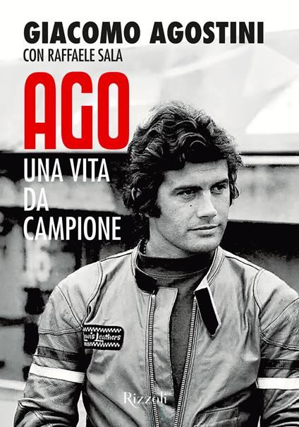 Ago. Una vita da campione - Giacomo Agostini,Raffaele Sala - copertina