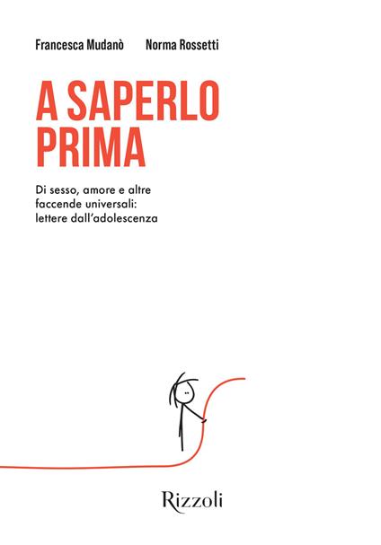 A saperlo prima. Di sesso, amore e altre faccende universali: lettere dall'adolescenza - Norma Rossetti,Francesca Mudanò - copertina