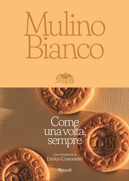 Mulino Bianco. Come una volta, sempre. Ediz. illustrata - copertina