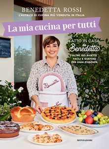 Libro La mia cucina per tutti. Oltre 150 ricette facili e gustose per ogni esigenza Benedetta Rossi