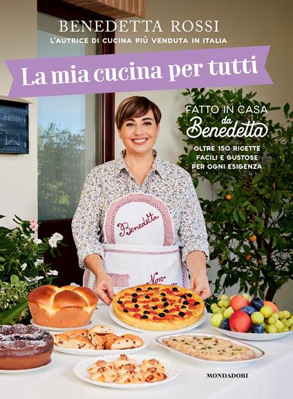 La mia cucina per tutti. Oltre 150 ricette facili e gustose per ogni esigenza - Benedetta Rossi - copertina