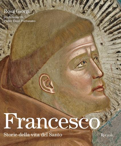 Francesco. Storie della vita del Santo. Ediz. illustrata - Rosa Giorgi - copertina