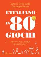 Libro L'italiano in 80 giochi. Mettiti alla prova divertendoti Valeria Della Valle Giuseppe Patota