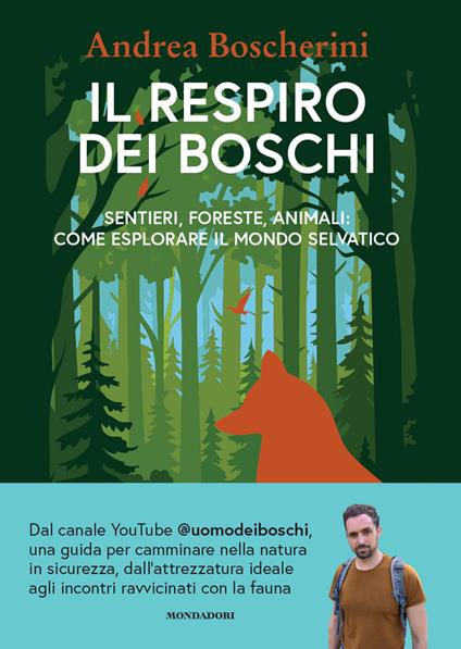 Il respiro dei boschi. Sentieri, foreste, animali: come esplorare il mondo selvatico - Andrea Boscherini - copertina