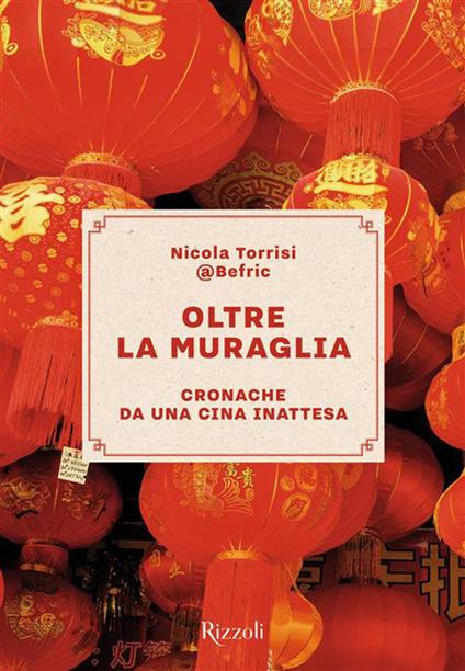 Oltre la Muraglia. Cronache da una Cina inattesa - Nicola Torrisi - copertina