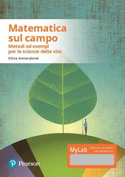 Matematica sul campo. Metodi ed esempi per le scienze della vita. Con aggiornamento online - Silvia Annaratone - copertina