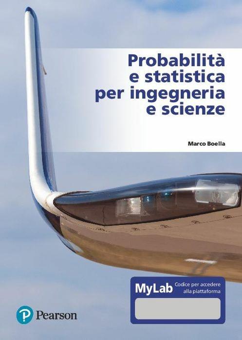 Probabilità e statistica per ingegneria e scienze. Ediz. MyLab. Con e-text. Con Contenuto digitale per accesso online - Marco Boella - copertina
