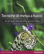 Tecniche di messa a fuoco. Da semplici istantanee a grandi scatti