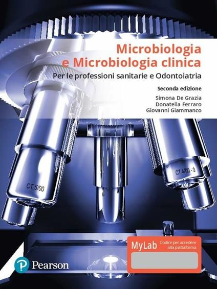 Microbiologia e microbiologia clinica. Per le professioni sanitarie e odontoiatria. Ediz. MyLab. Con Contenuto digitale per accesso online - Simona De Grazia,Donatella Ferraro,Giovanni Giammanco - copertina