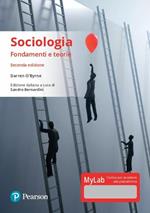 Sociologia. Fondamenti e teorie. Ediz. Mylab. Con aggiornamento online