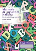 Manuale di linguistica italiana. Storia, attualità, grammatica. Ediz. mylab. Con eText. Con aggiornamento online