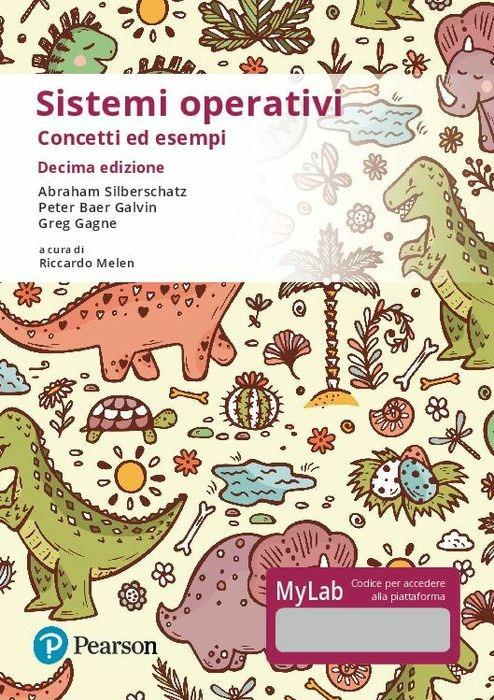 Sistemi operativi. Concetti ed esempi. Ediz. Mylab. Con Contenuto digitale per accesso online - Abraham Silberschatz,Peter Baer Galvin,Greg Gagne - copertina