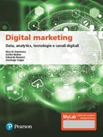 Digital marketing. Data, analytics, tecnologie e canali digitali. Ediz. MyLab. Con Contenuto digitale per download e accesso on line