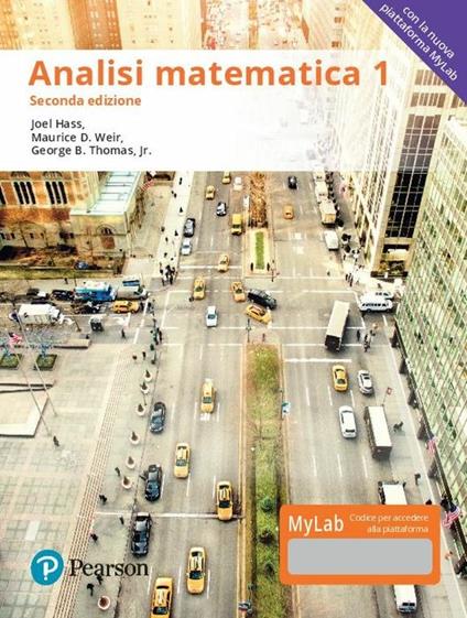 Analisi matematica 1. Ediz. Mylab. Con Contenuto digitale per download e accesso on line - Joel Hass,Maurice D. Weir,George B. Thomas - copertina