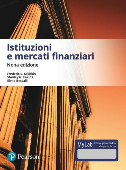 Istituzioni e mercati finanziari. Ediz. MyLab. Con aggiornamento online - Frederic S. Mishkin,Stanley G. Eakins - copertina
