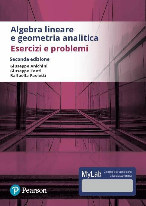 Algebra lineare e geometria analitica. Esercizi e problemi. Ediz. Mylab. Con Contenuto digitale per accesso on line - Giuseppe Anichini,Giuseppe Conti,Raffaella Paoletti - copertina