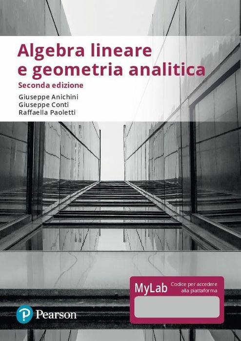 Algebra lineare e geometria analitica. Ediz. Mylab. Con Contenuto digitale per accesso on line - Giuseppe Anichini,Giuseppe Conti,Raffaella Paoletti - copertina