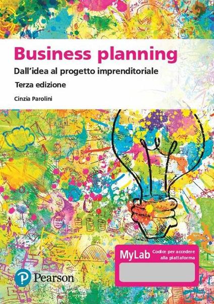 Business planning. Dall'idea al progetto imprenditoriale. Ediz. MyLab. Con Contenuto digitale per accesso on line - Cinzia Parolini - copertina