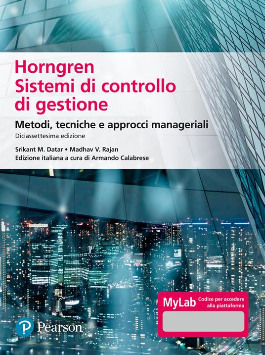 Horngren. Sistemi di controllo di gestione. Metodi, tecniche e approcci manageriali. Ediz. Mylab. Con Contenuto digitale per accesso online - Srikant M. Datar,Madhav V. Rajan - copertina