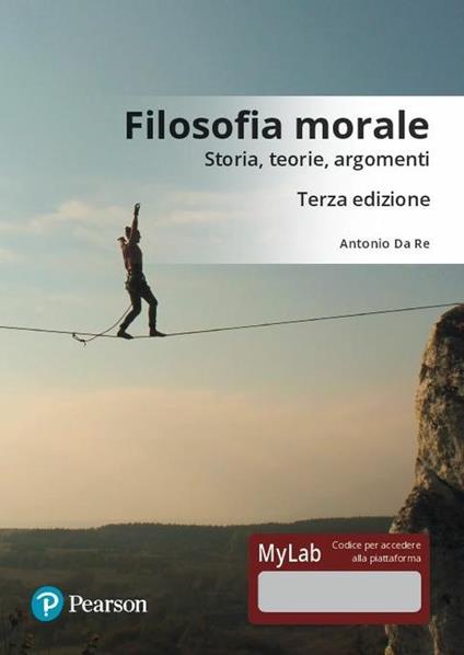 Filosofia morale. Storia, teorie, argomenti. Ediz. Mylab. Con Contenuto digitale per download e accesso online - Antonio Da Re - copertina