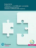 Valutare e certificare a scuola. Valutazione dell'apprendimento, valutazione e certificazione delle competenze