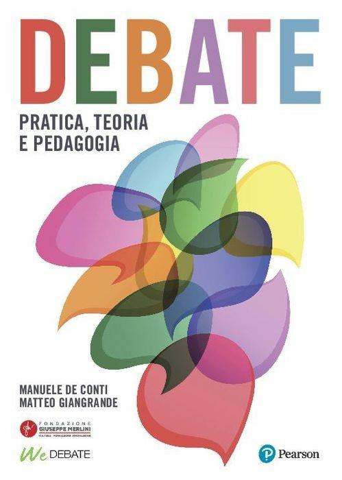 Debate. Pratica, teoria e pedagogia - Manuele De Conti,Matteo Giangrande - copertina