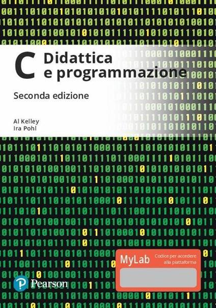 C. Didattica e programmazione. Ediz. mylab. Con Contenuto digitale per download e accesso online - Al Kelley,Ira Pohl - copertina